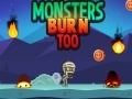 Joc Monsters Burn Too