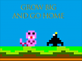 Joc Grow Big and Go Home