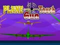 Joc Plane Touch Gun
