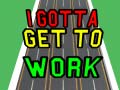 Joc I Gotta Get to Work
