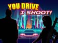 Joc You Drive I Shoot