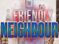 Joc A Friendly Neighbor