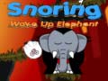 Joc Snoring Wake up Elephant 