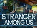 Joc Stranger Among Us