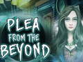 Joc  Plea From The Beyond