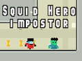 Joc Squid hero impostor