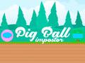 Joc Pig Ball Impostor