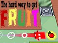 Joc The Hard Way To Get Fruit