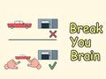 Joc Break Your Brain