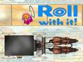Joc Roll With It!