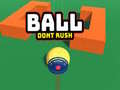 Joc Ball Dont Rush