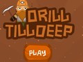 Joc Drill Till Deep