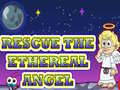 Joc Rescue The Ethereal Angel