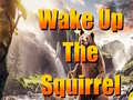 Joc Wake Up The Squirrel