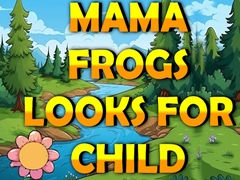 Joc Mama Frog Looks For Child