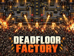 Joc Deadfloor Factory